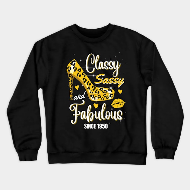 Classy Sassy And Fabulous Since 1950 Crewneck Sweatshirt by JustBeSatisfied